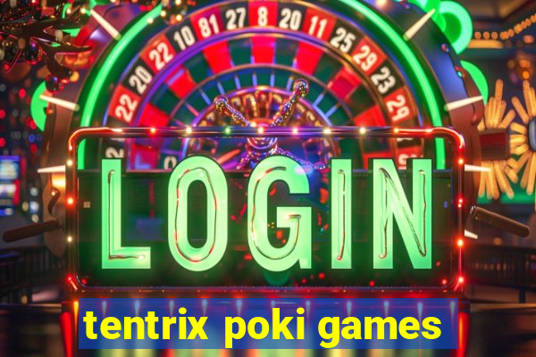 tentrix poki games